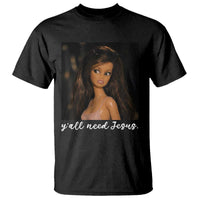 Yall Need Jesus Funny Doll Side Eye Meme T Shirt Sarcastic Southern Humor Religion Faith