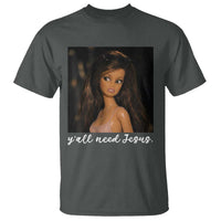Yall Need Jesus Funny Doll Side Eye Meme T Shirt Sarcastic Southern Humor Religion Faith