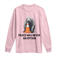 Funny Neil the Seal Peace Was Never An Option Meme Long Sleeve Shirt Chaotic Southern Elephant Seal Traffic Cone