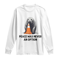 Funny Neil the Seal Peace Was Never An Option Meme Long Sleeve Shirt Chaotic Southern Elephant Seal Traffic Cone