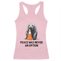 Funny Neil the Seal Peace Was Never An Option Meme Racerback Tank Top Chaotic Southern Elephant Seal Traffic Cone
