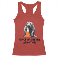 Funny Neil the Seal Peace Was Never An Option Meme Racerback Tank Top Chaotic Southern Elephant Seal Traffic Cone