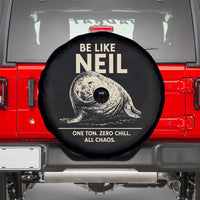 Be Like Neil the Seal One Ton Zero Chill All Chaos Spare Tire Cover Sarcastic Viral Chaotic Elephant Seal Meme Life Advice