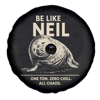 Be Like Neil the Seal One Ton Zero Chill All Chaos Spare Tire Cover Sarcastic Viral Chaotic Elephant Seal Meme Life Advice