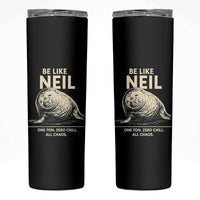 Be Like Neil the Seal One Ton Zero Chill All Chaos Skinny Tumbler Sarcastic Viral Chaotic Elephant Seal Meme Life Advice