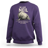 Be Like Neil the Seal One Ton Zero Chill All Chaos Sweatshirt Sarcastic Viral Chaotic Elephant Seal Meme Life Advice