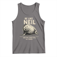 Be Like Neil the Seal One Ton Zero Chill All Chaos Tank Top Sarcastic Viral Chaotic Elephant Seal Meme Life Advice