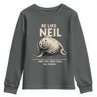 Be Like Neil the Seal One Ton Zero Chill All Chaos Youth Sweatshirt Sarcastic Viral Chaotic Elephant Seal Meme Life Advice