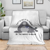 Funny Be The Whole Problem Neil the Seal Meme Throw Blanket Cute Sarcastic Elephant Seal with Name Tag