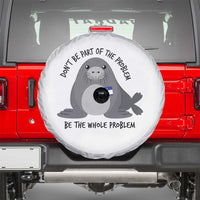 Funny Be The Whole Problem Neil the Seal Meme Spare Tire Cover Cute Sarcastic Elephant Seal with Name Tag