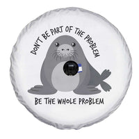 Funny Be The Whole Problem Neil the Seal Meme Spare Tire Cover Cute Sarcastic Elephant Seal with Name Tag
