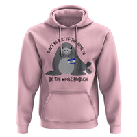 Funny Be The Whole Problem Neil the Seal Meme Hoodie Cute Sarcastic Elephant Seal with Name Tag