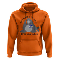 Funny Be The Whole Problem Neil the Seal Meme Hoodie Cute Sarcastic Elephant Seal with Name Tag