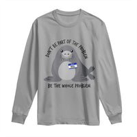 Funny Be The Whole Problem Neil the Seal Meme Long Sleeve Shirt Cute Sarcastic Elephant Seal with Name Tag