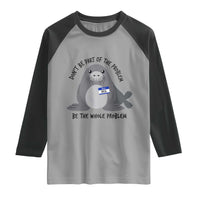 Funny Be The Whole Problem Neil the Seal Meme Raglan Shirt Cute Sarcastic Elephant Seal with Name Tag