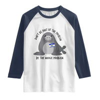 Funny Be The Whole Problem Neil the Seal Meme Raglan Shirt Cute Sarcastic Elephant Seal with Name Tag