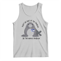 Funny Be The Whole Problem Neil the Seal Meme Tank Top Cute Sarcastic Elephant Seal with Name Tag