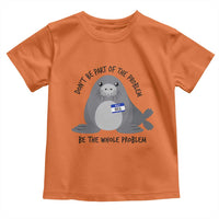 Funny Be The Whole Problem Neil the Seal Meme Toddler T Shirt Cute Sarcastic Elephant Seal with Name Tag