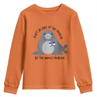 Funny Be The Whole Problem Neil the Seal Meme Youth Sweatshirt Cute Sarcastic Elephant Seal with Name Tag