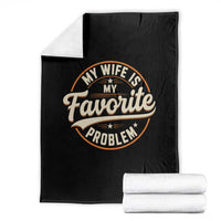 My Wife Is My Favorite Problem Vintage Circular Badge Graphic Throw Blanket Funny Husband Marriage Humor