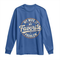 My Wife Is My Favorite Problem Vintage Circular Badge Graphic Long Sleeve Shirt Funny Husband Marriage Humor