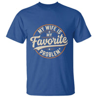 My Wife Is My Favorite Problem Vintage Circular Badge Graphic T Shirt Funny Husband Marriage Humor
