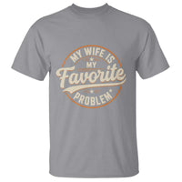 My Wife Is My Favorite Problem Vintage Circular Badge Graphic T Shirt Funny Husband Marriage Humor