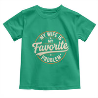 My Wife Is My Favorite Problem Vintage Circular Badge Graphic Toddler T Shirt Funny Husband Marriage Humor