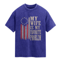 My Wife Is My Favorite Problem Betsy Ross Flag Washed Cotton T-Shirt Funny Patriotic Husband Marriage Humor