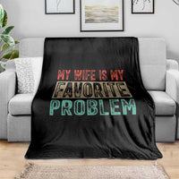 My Wife Is My Favorite Problem Retro 70s Typography Throw Blanket Funny Husband Marriage Humor
