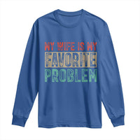 My Wife Is My Favorite Problem Retro 70s Typography Long Sleeve Shirt Funny Husband Marriage Humor