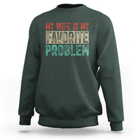 My Wife Is My Favorite Problem Retro 70s Typography Sweatshirt Funny Husband Marriage Humor