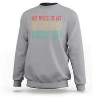 My Wife Is My Favorite Problem Retro 70s Typography Sweatshirt Funny Husband Marriage Humor
