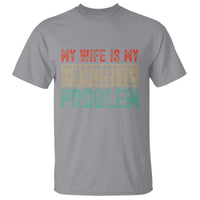 My Wife Is My Favorite Problem Retro 70s Typography T Shirt Funny Husband Marriage Humor