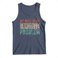 My Wife Is My Favorite Problem Retro 70s Typography Tank Top Funny Husband Marriage Humor
