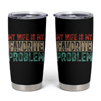 My Wife Is My Favorite Problem Retro 70s Typography Tumbler Cup Funny Husband Marriage Humor