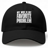 My Wife Is My Favorite Problem Minimalist Typography Baseball Cap Sarcastic Husband Marriage Humor