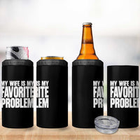 My Wife Is My Favorite Problem Minimalist Typography 4 in 1 Can Cooler Tumbler Sarcastic Husband Marriage Humor