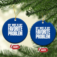 My Wife Is My Favorite Problem Minimalist Typography Ceramic Ornament Sarcastic Husband Marriage Humor