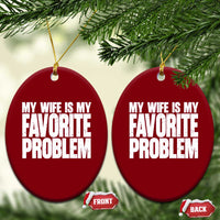 My Wife Is My Favorite Problem Minimalist Typography Ceramic Ornament Sarcastic Husband Marriage Humor