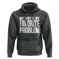 My Wife Is My Favorite Problem Minimalist Typography Hoodie Sarcastic Husband Marriage Humor