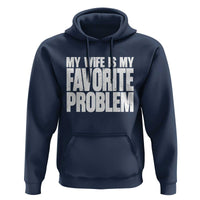 My Wife Is My Favorite Problem Minimalist Typography Hoodie Sarcastic Husband Marriage Humor