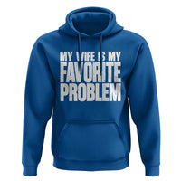 My Wife Is My Favorite Problem Minimalist Typography Hoodie Sarcastic Husband Marriage Humor
