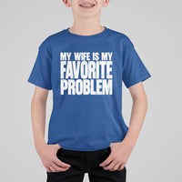My Wife Is My Favorite Problem Minimalist Typography T Shirt For Kid Sarcastic Husband Marriage Humor