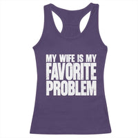 My Wife Is My Favorite Problem Minimalist Typography Racerback Tank Top Sarcastic Husband Marriage Humor