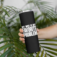 My Wife Is My Favorite Problem Minimalist Typography Skinny Tumbler Sarcastic Husband Marriage Humor