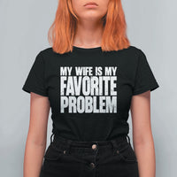 My Wife Is My Favorite Problem Minimalist Typography T Shirt For Women Sarcastic Husband Marriage Humor