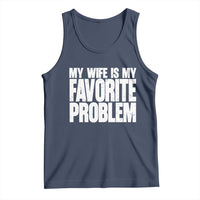 My Wife Is My Favorite Problem Minimalist Typography Tank Top Sarcastic Husband Marriage Humor
