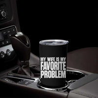 My Wife Is My Favorite Problem Minimalist Typography Tumbler Cup Sarcastic Husband Marriage Humor