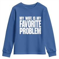 My Wife Is My Favorite Problem Minimalist Typography Youth Sweatshirt Sarcastic Husband Marriage Humor